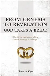 Book cover of From Genesis to Revelation God Takes a Bride by Susan A. Cyre