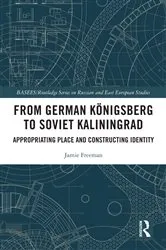 Book cover of From German Königsberg to Soviet Kaliningrad by Jamie Freeman