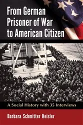 Book cover of From German Prisoner of War to American Citizen by Barbara Schmitter Heisler