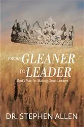 Book cover of From Gleaner to Leader by Dr. Stephen Allen