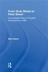 Book cover of From Grub Street to Fleet Street by Bob Clarke