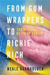 Book cover of From Gum Wrappers to Richie Rich by Neale Barnholden