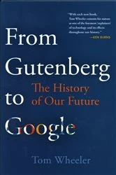 Book cover of From Gutenberg to Google and on to AI by Tom Wheeler