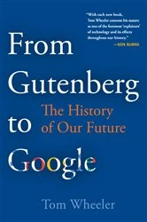 Book cover of From Gutenberg to Google by Tom Wheeler