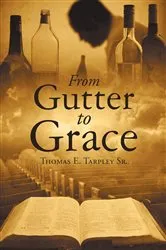 Book cover of From Gutter to Grace by Thomas E. Tarpley Sr.