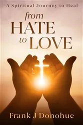 Book cover of From Hate to Love by Frank J. Donohue