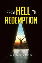 Book cover of From Hell to Redemption by Patricia Marten