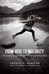 Book cover of From Here to Maturity by Thomas E. Bergler