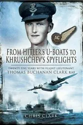 Book cover of From Hitler's U-Boats to Khruschev's Spyflights by Chris Clarke