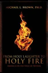 Book cover of From Holy Laughter to Holy Fire by Michael L. Brown