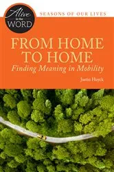 Book cover of From Home to Home, Finding Meaning in Mobility by Justin Huyck