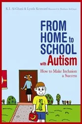Book cover of From Home to School with Autism by Kay Al-Ghani