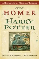 Book cover of From Homer to Harry Potter by Matthew Dickerson