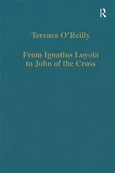 Book cover of From Ignatius Loyola to John of the Cross by Terence O'Reilly
