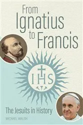Book cover of From Ignatius to Francis by Michael Walsh