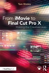Book cover of From iMovie to Final Cut Pro X by Tom Wolsky