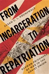 Book cover of From Incarceration to Repatriation by Susan C. I. Grunewald