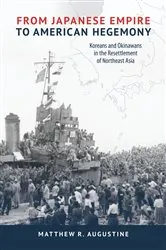 Book cover of From Japanese Empire to American Hegemony by Matthew R. Augustine