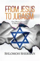 Book cover of From Jesus To Judaism by Shlomoh Sherman