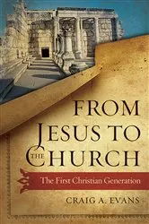 Book cover of From Jesus to the Church by Craig A. Evans