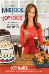 Book cover of From Junk Food to Joy Food by Bauer, Joy Ms, Rdn, Cdn