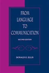 Book cover of From Language To Communication (2nd ed.) by Donald G. Ellis