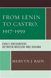 Book cover of From Lenin to Castro, 1917–1959 by Mervyn J. Bain