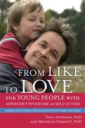 Book cover of From Like to Love for Young People with Asperger's Syndrome (Autism Spectrum Disorder) by Michelle Garnett