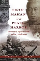 Book cover of From Mahan to Pearl Harbor by Sadao Asada