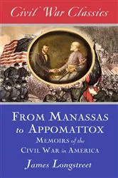 Book cover of From Manassas to Appomattox (Civil War Classics) by James Longstreet