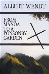 Book cover of From Manoa to a Ponsonby Garden by Albert Wendt