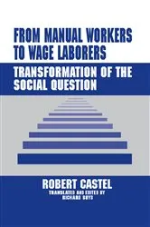 Book cover of From Manual Workers to Wage Laborers by Robert Castel