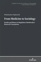 Book cover of From Medicine to Sociology. Health and Illness in Magdalena Sokołowska’s Research Conceptions by Bogusław Paź