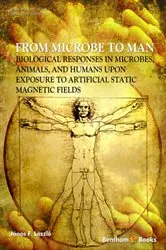 Book cover of From Microbe to Man: Biological Responses in Microbes, Animals, and Humans upon Exposure to Artificial Static Magnetic Fields by János F. László