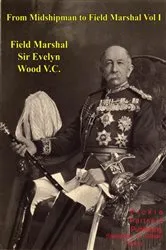 Book cover of From Midshipman To Field Marshal – Vol. I by Wood V.C. G.C.B. G.C.M.G. Field Marshal Sir Evelyn