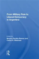 Book cover of From Military Rule To Liberal Democracy In Argentina by Monica Peralta-ramos