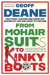 Book cover of From Mohair Suits to Kinky Boots by Geoff Deane