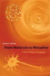Book cover of From Molecule to Metaphor by Jerome Feldman