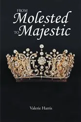 Book cover of From Molested to Majestic by Valerie Harris