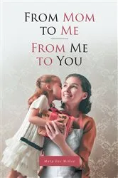 Book cover of From Mom to Me; from Me to You by Mary Sue McGee