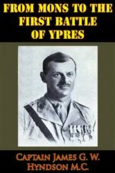 Book cover of From Mons To The First Battle Of Ypres [Illustrated Edition] by Unknown