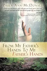 Book cover of From My Father's Hands to My Father's Hands by Paula Ann McDonald