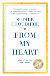 Book cover of From My Heart - A Tale of Life, Love and Destiny by Sudhir Choudhrie