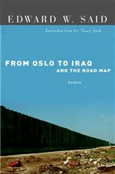 Book cover of From Oslo to Iraq and the Road Map by Edward W. Said