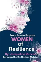 Book cover of From Pain to Purpose Women of Resilience by Jacqueline Duncan