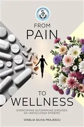 Book cover of From Pain To Wellness by Ionelia  Silvia Prajescu