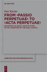 Book cover of From ‘Passio Perpetuae’ to ‘Acta Perpetuae’ by Petr Kitzler
