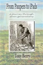 Book cover of From Paupers to iPads by Tony Berry