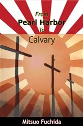 Book cover of From Pearl Harbor To Calvary by Unknown