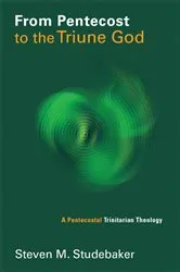 Book cover of From Pentecost to the Triune God by Steven M. Studebaker